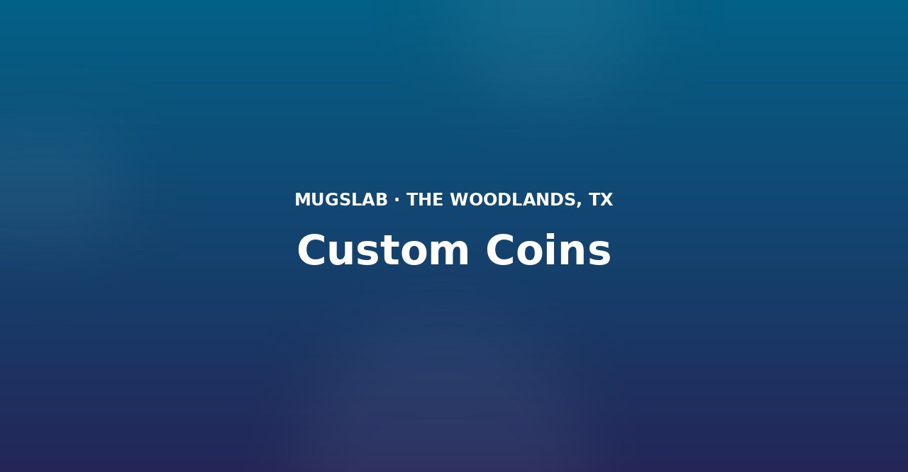 Custom Coins produced by MugsLab in Houston and The Woodlands