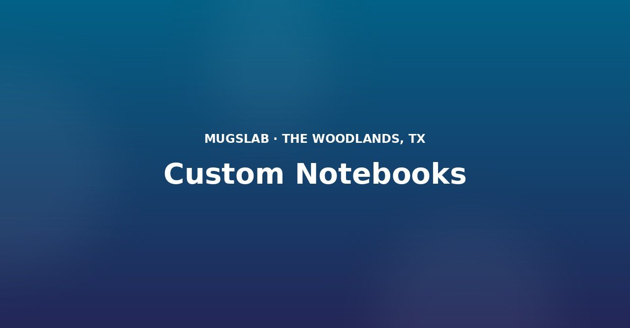 Custom Notebooks produced by MugsLab in Houston and The Woodlands