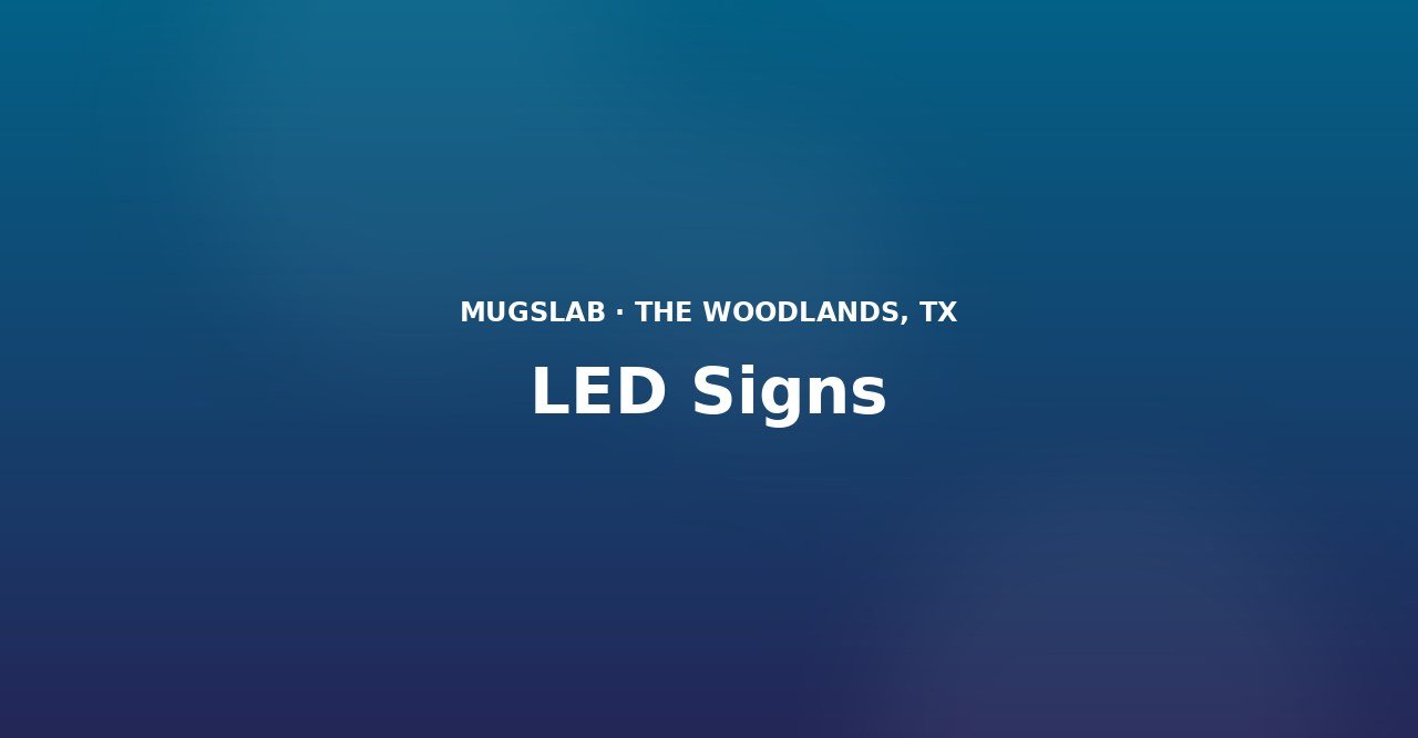 LED Signs produced by MugsLab in Houston and The Woodlands